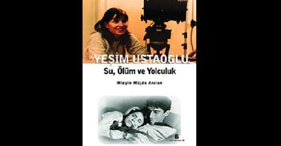 Yeşim Ustaoğlu: Su, Ölüm ve Yolculuk