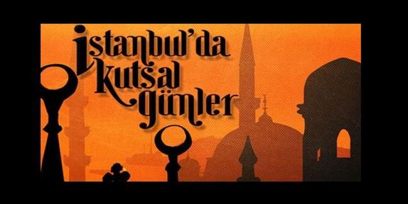 İstanbul'un Kutsal Günleri Belgesel Oldu